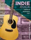 Indie Rock: Finding an Independent Voice (Music Library) By Vanessa Oswald Cover Image