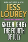 Knee High by the Fourth of July: A Romcom Mystery By Jess Lourey Cover Image