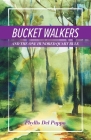 Bucket Walkers: and the One Hundred Quart Rule By Phyllis del Puppo Cover Image