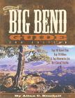 The Big Bend Guide: Top 10 Travel Tips, Top 10 Hikes & Top Itineraries for the Casual Visitor By Allan C. Kimball Cover Image