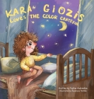 Kara Giozis Loves the Color Grateful By Andreatos, Anastasiia Yezhela (Illustrator) Cover Image