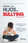 Protege a Tus Hijos del Bullying: Una guía para padres y maestros By Nóstica Editorial Cover Image