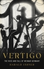 Vertigo: The Rise and Fall of Weimar Germany Cover Image