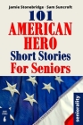 101 American Hero Short Stories for Seniors: Large Print easy to read book for Seniors with Dementia, Alzheimer's or memory issues Cover Image