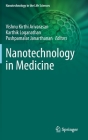 Nanotechnology in Medicine By Vishnu Kirthi Arivarasan (Editor), Karthik Loganathan (Editor), Pushpamalar Janarthanan (Editor) Cover Image