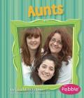 Aunts: Revised Edition (Families) By Lola M. Schaefer Cover Image