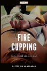 Fire Cupping: The Chinese Medicine Way By Elefteria Mantzorou Cover Image