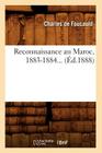 Reconnaissance Au Maroc, 1883-1884 (Éd.1888) (Histoire) By Charles de Foucauld Cover Image