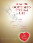 Sowing GOD;s Seed: Eternal Life Cover Image