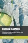 Cabbage Farming: The complete guide to growing cabbages from varieties to harvesting By Davies Cheruiyot Cover Image