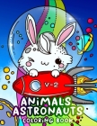 Animals Astronauts Coloring Book: Fun Animal Coloring Book For Kids By Eugene Ahn Cover Image