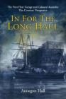 In For The Long Haul: First Fleet Voyage & Colonial Australia: The Convicts' Perspective By Annegret Hall Cover Image