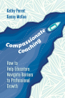 Compassionate Coaching: How to Help Educators Navigate Barriers to Professional Growth Cover Image