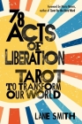 78 Acts of Liberation: Tarot to Transform Our World By Lane Smith, Maria Minnis (Foreword by) Cover Image