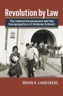 Revolution by Law: The Federal Government and the Desegregation of Alabama Schools Cover Image