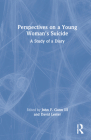 Perspectives on a Young Woman's Suicide: A Study of a Diary By John F. Gunn III (Editor), David Lester (Editor) Cover Image