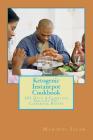 Ketogenic Instantpot Cookbook: 101 Days A Complete Instant Pot Cookbook Recipe By Mahidul Islam Cover Image
