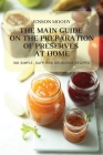 The Main Guide on the Preparation of Preserves at Home By Jenson Moody Cover Image