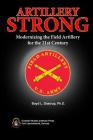 Artillery Strong: Modernizing the Field Artillery for the 21st Century Cover Image