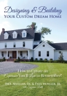 Designing & Building Your Custom Dream Home: How to Create an Experience You'll Love to Remember Cover Image