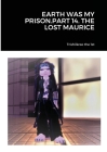 Earth Was My Prison.Part 14. the Lost Maurice By Trishilkree the 1st Cover Image