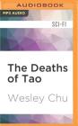 The Deaths of Tao By Wesley Chu, Mikael Naramore (Read by) Cover Image