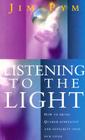 Listening to the Light: How to Bring Quaker Simplicity and Integrity Into Our Lives By Jim Pym Cover Image