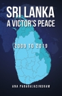 Sri Lanka A Victor's Peace: 2009 to 2019 Cover Image