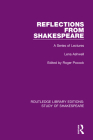 Reflections from Shakespeare: A Series of Lectures By Lena Ashwell, Roger Pocock (Editor) Cover Image