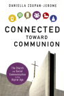 Connected Toward Communion By Daniella Zsupan-Jerome Cover Image