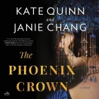 The Phoenix Crown By Janie Chang, Kate Quinn, Saskia Maarleveld (Read by) Cover Image