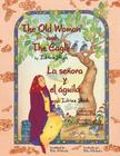 The Old Woman and the Eagle - La señora y el águila: English-Spanish Edition By Idries Shah, Delmar Natasha (Illustrator), Wirkala Rita (Translator) Cover Image