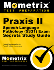 Praxis II Speech-Language Pathology (5331) Exam Secrets Study Guide: Praxis II Test Review for the Praxis II: Subject Assessments By Mometrix Teacher Certification Test Team (Editor) Cover Image