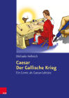 Caesar, der Gallische Krieg: Ein Comic ALS Caesar-Lekture By Michaela Hellmich Cover Image