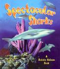 Spectacular Sharks (Living Ocean) By Bobbie Kalman, Molly Aloian Cover Image