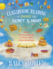 Classroom Reading to Engage the Heart and Mind: 200+ Picture Books to Start SEL Conversations By Nancy Boyles Cover Image