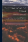 The Fergusons of Texas; or, Two Governors for the Price of One. A Biography of James Edward Ferguson and His Wife, Miriam Amanda Ferguson, Ex-governor By Ouida Wallace Ferguson 1900- Nalle (Created by) Cover Image