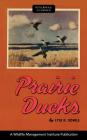 Prairie Ducks: A Study of Their Behavior, Ecology and Management. (Wildlife Management Institute Classics) By Lyle K. Sowls Cover Image