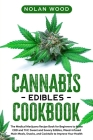 Cannabis Edibles Cookbook: The Medical Marijuana Recipe Book for Beginners to Make CBD and THC Sweet and Savory Edibles, Weed-Infused Main Meals, Cover Image
