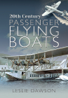 20th Century Passenger Flying Boats By Leslie Dawson Cover Image