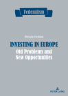 Investing in Europe: Old Problems and New Opportunities (Federalism #14) By Elisabetta Tarasco (Editor), Olimpia Fontana Cover Image
