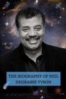 The Biography of Neil Degrasse Tyson: One of America's best-known scientists, astrophysicist By Maghan Leo Cover Image