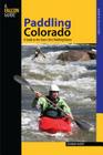 Paddling Colorado: A Guide To The State's Best Paddling Routes, First Edition By Dunbar Hardy Cover Image