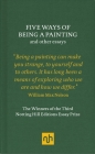 Five Ways of Being a Painting and Other Essays: The Winners of the Third Notting Hill Editions Essay Prize By William Max Nelson, Rosalind Porter (Foreword by) Cover Image