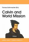 Calvin and World Mission By Thomas Schirrmacher (Editor) Cover Image