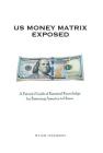 U.S. Money Matrix Exposed: A Patriot's Guide of Essential Knowledge for Restoring America to Honor-(Premiere Hardcover Edition) By Ryan Hanson Cover Image