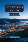 Noorwegen Reisgids 2024 - 2025: Ontdek adembenemende fjorden, levendige steden, noorderlicht, Viking-erfgoed, wandelavonturen en onvergetelijke Scandi By Linnet Morse Cover Image