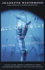 Art Objects: Essays on Ecstasy and Effrontery (Vintage International) By Jeanette Winterson Cover Image