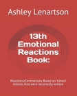 13th Emotional Reactions Book: : Reactions/Commentary Based on Yahoo! Articles that were incorrectly written By Ashley a. Lenartson Cover Image
