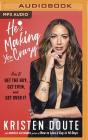 He's Making You Crazy: How to Get the Guy, Get Even, and Get Over It By Kristen Doute, Kristen Doute (Read by), Michele Alexander (With) Cover Image